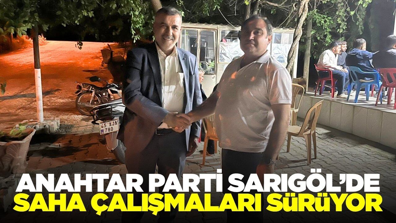 Anahtar Parti Sarıgöl İlçe Teşkilatı Mahalle Ziyaretlerini Sürdürüyor
