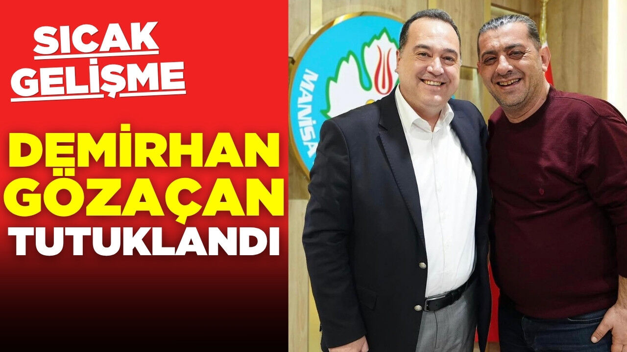 Demirhan Gözaçan tutuklandı!