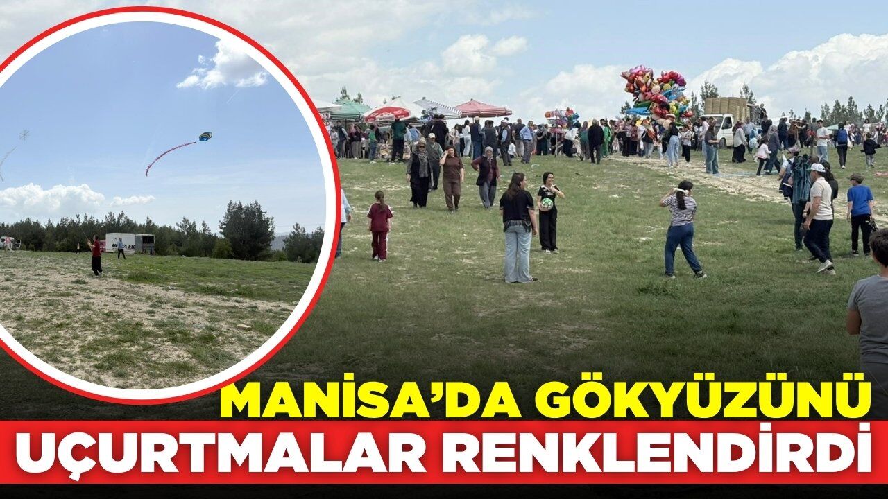 Manisa'da 'Geleneksel Uçurtma Şenliği' coşkuyla kutlandı