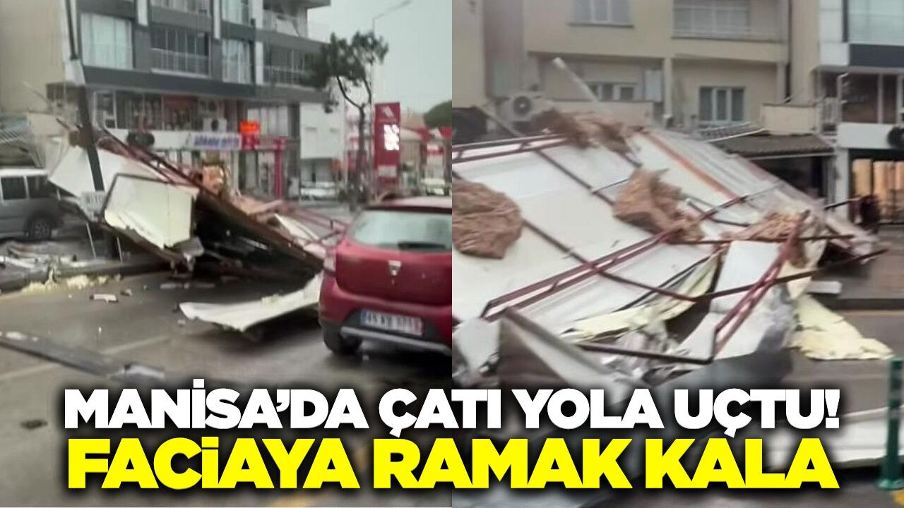 Manisa'da binanın çatısı yola uçtu!