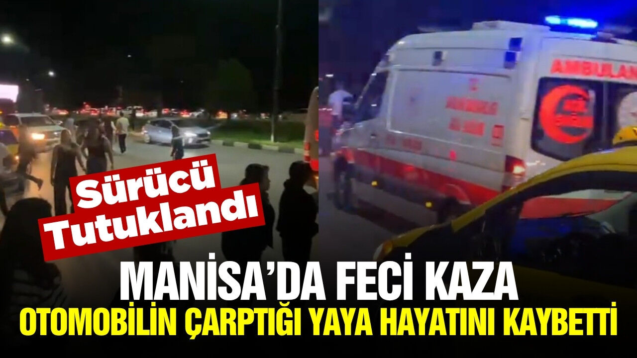 Manisa'da  otomobilin çarptığı yaya hayatını kaybetti