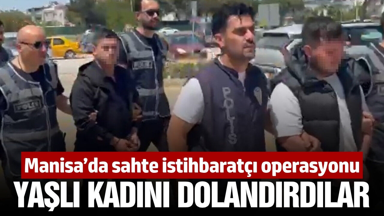 Manisa'da sahte istihbaratçılara operasyon