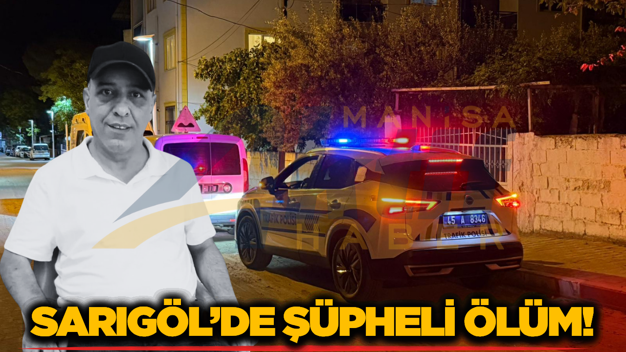 Sarıgöl’de Şüpheli Ölüm: Evde Cansız Bedeni Bulundu