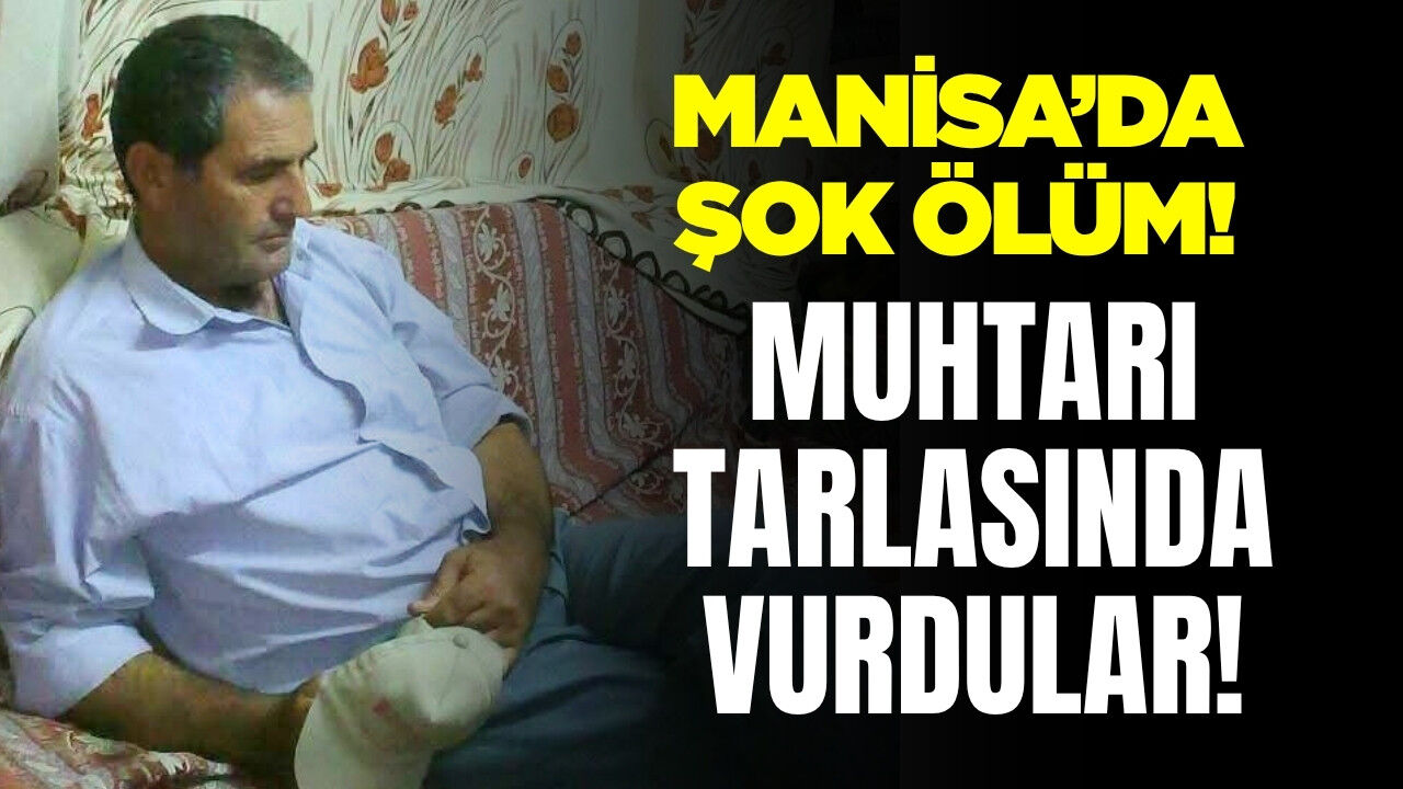 Selendi’de Silahlı Saldırıya Uğrayan Muhtar Hayatını Kaybetti
