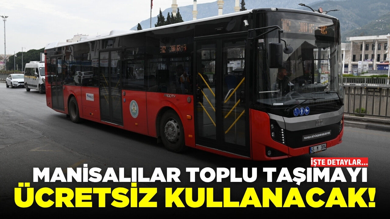 Manisa'da bayram boyunca ücretsiz!