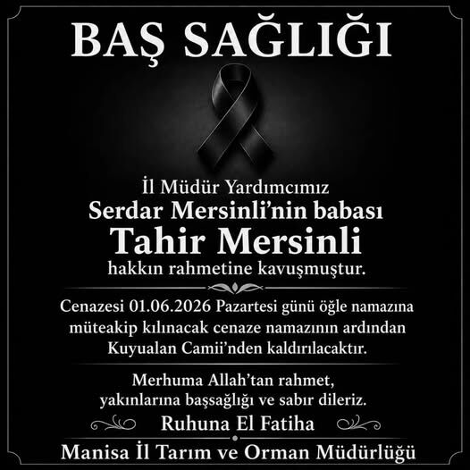 Manisa İl Tarım ve Orman Müdür Yardımcısı Serdar Mersinli’nin Acı Günü