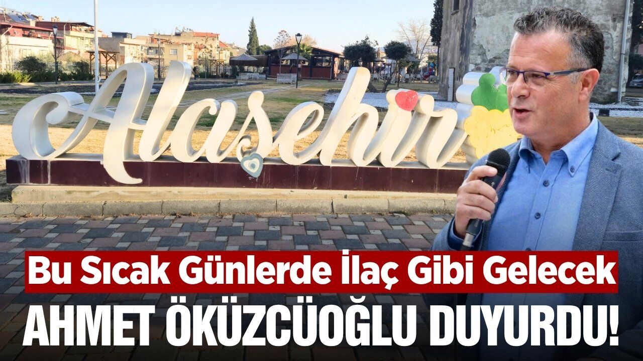 Alaşehir'de vatandaşları serinletecek duyuru!