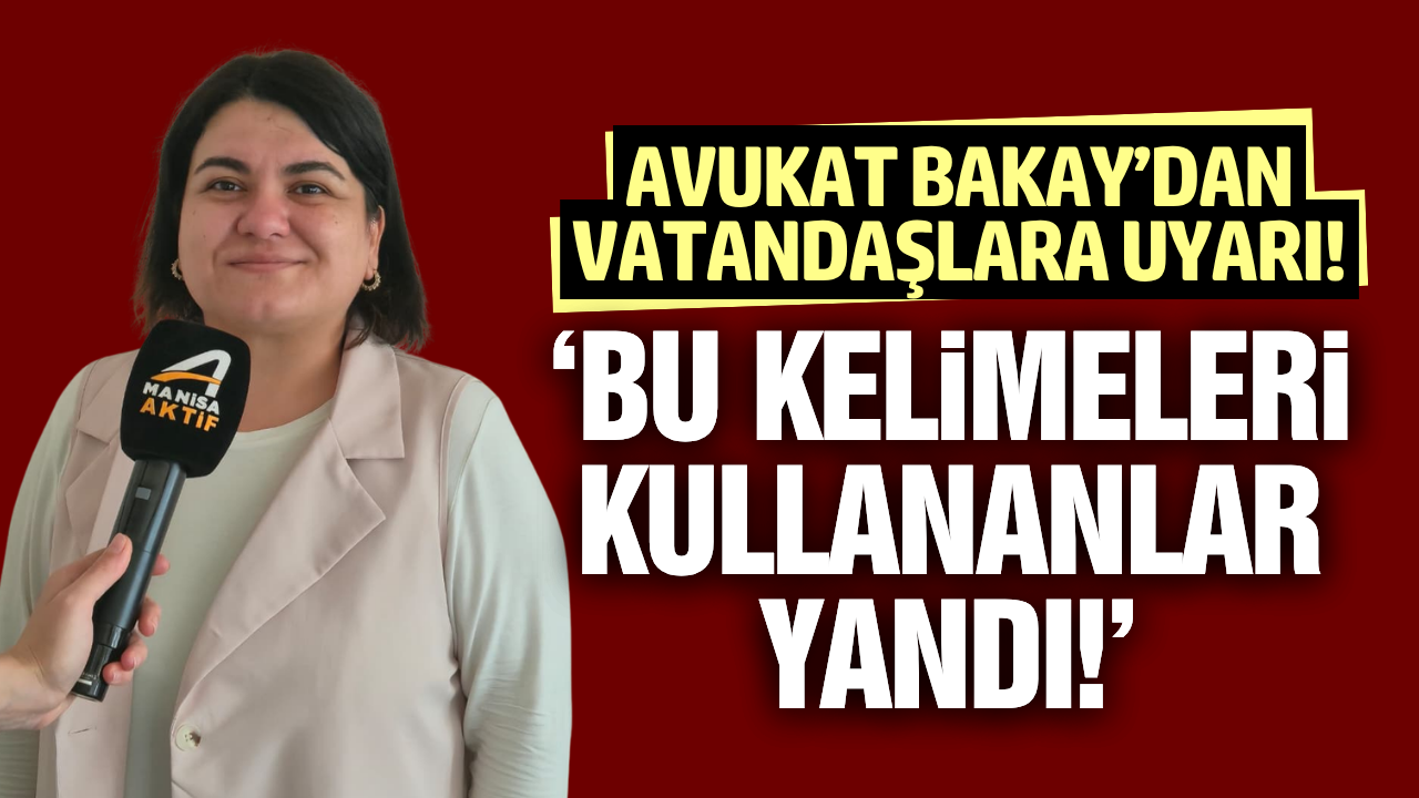 Sarıgöllü avukat Fergül Tatar Bakay'dan vatandaşlara uyarı!