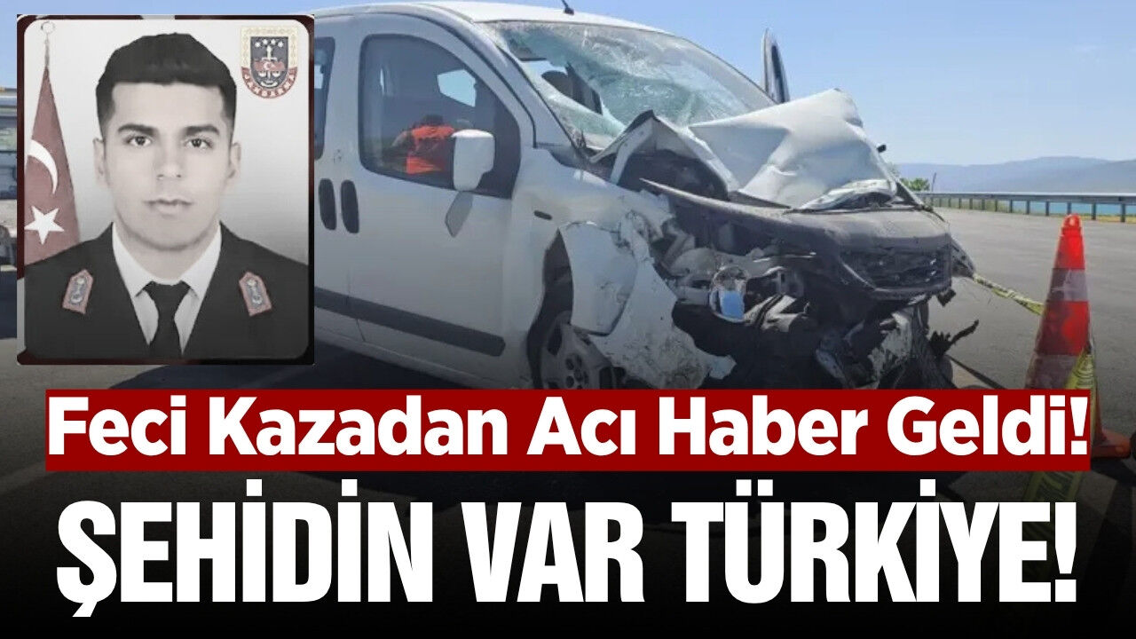 Feci kazada jandarma personeli şehit oldu