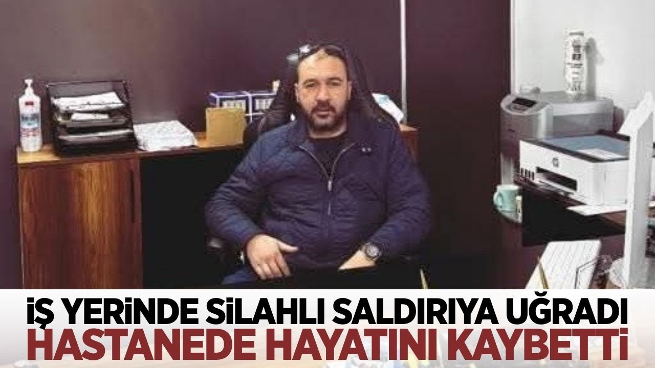 İş yerinde vurulan çiftçi yaşamını yitirdi