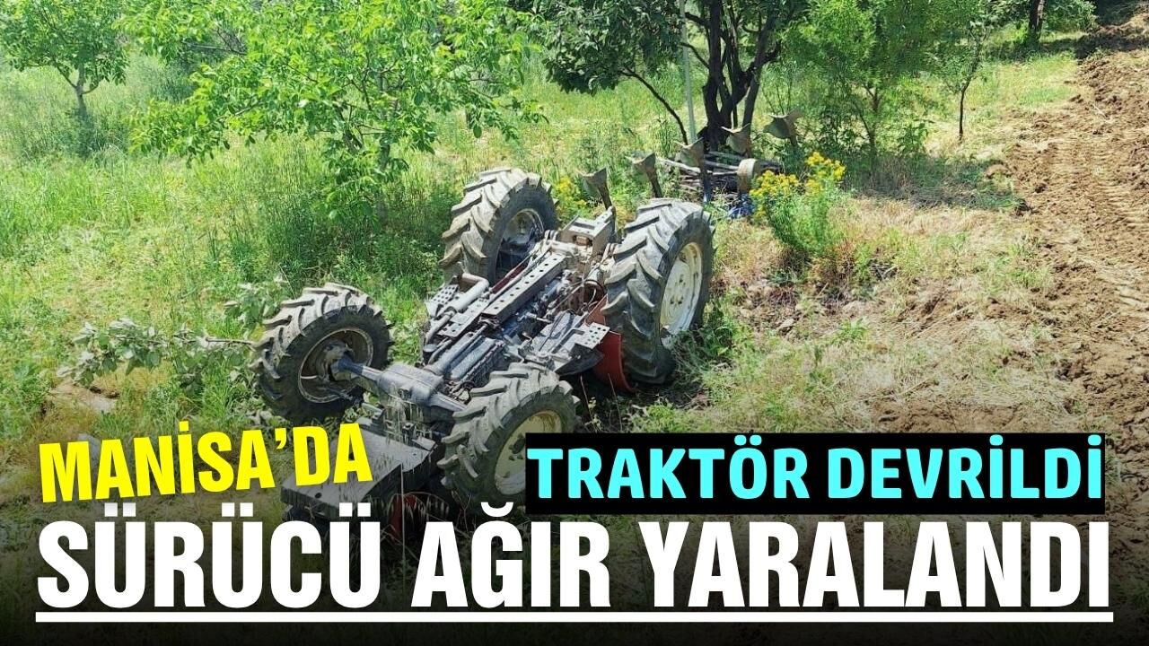 Manisa'da traktör kazası: 1 ağır yaralı