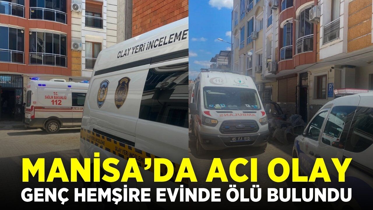 Turgutlu Devlet Hastanesi Hemşiresi Evinde Hayatını Kaybetmiş Halde Bulundu
