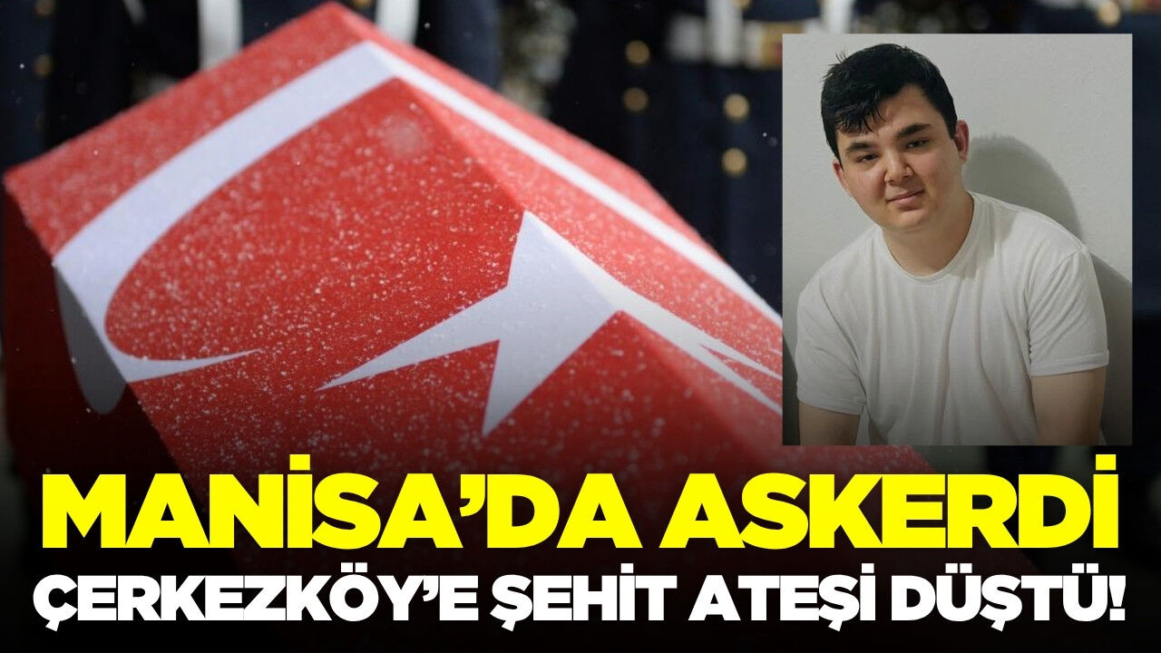 Manisa'da askerdi: Genç yaşta şehit düştü