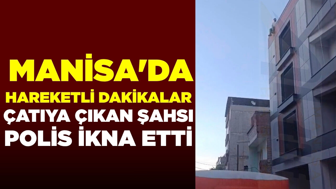 Manisa'da Korku Dolu Anlar: Yaşamına son vermek istedi