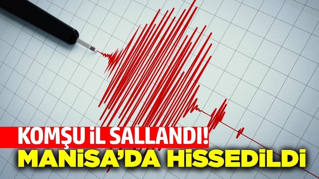 Komşu ilde deprem! Manisa’da hissedilen sarsıntının merkezi belli oldu