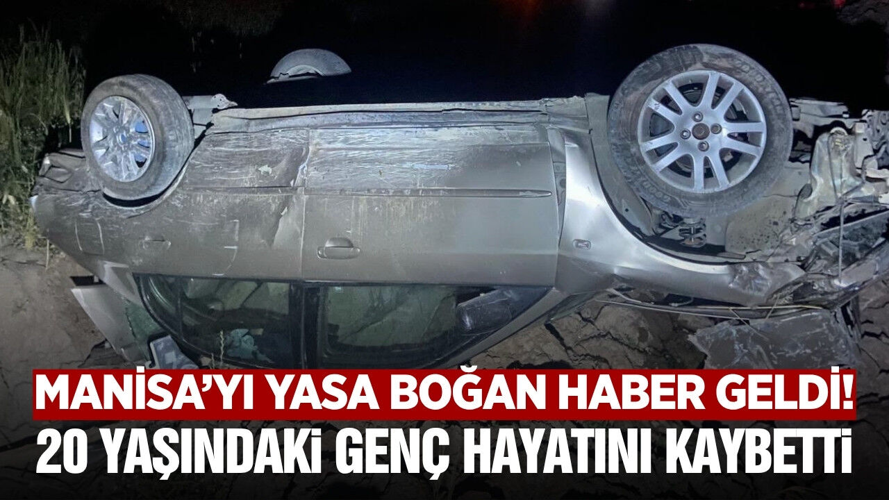 Manisa'da kazada ağır yaralanan gençten acı haber geldi!