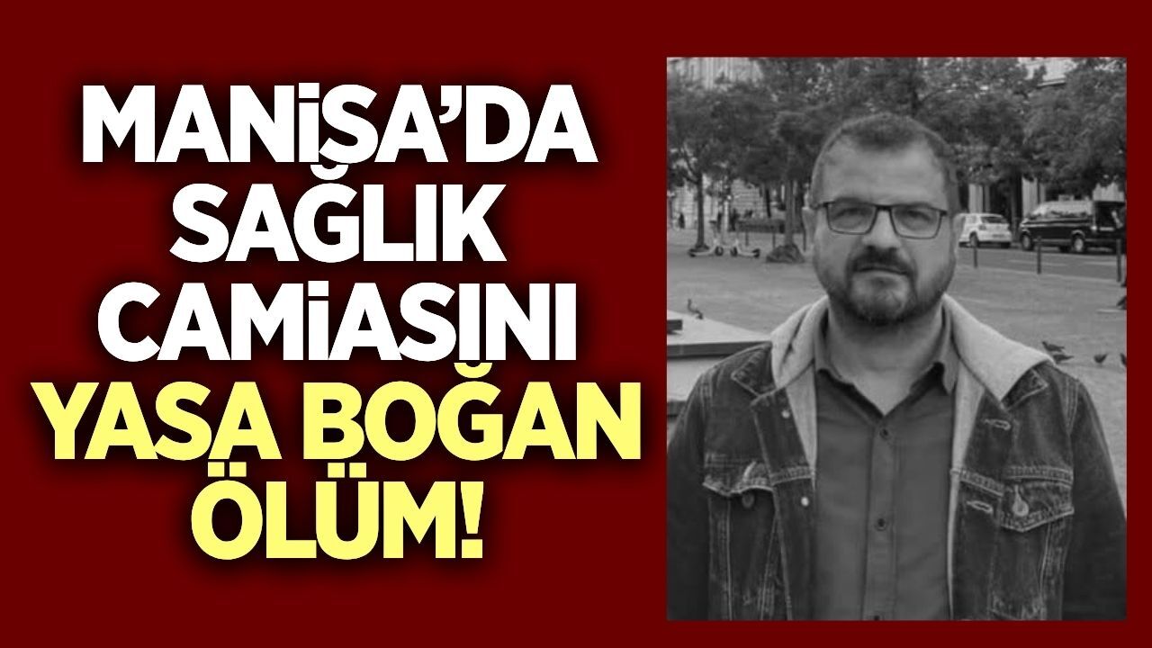 Manisa'da sağlık camiasının acı kaybı: Çağlar Yorul hayatını kaybetti!