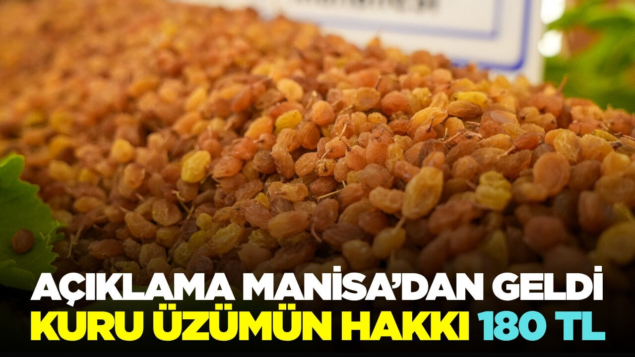 Manisa'dan dikkat çeken kuru üzüm açıklaması! 180 TL'yi işaret etti