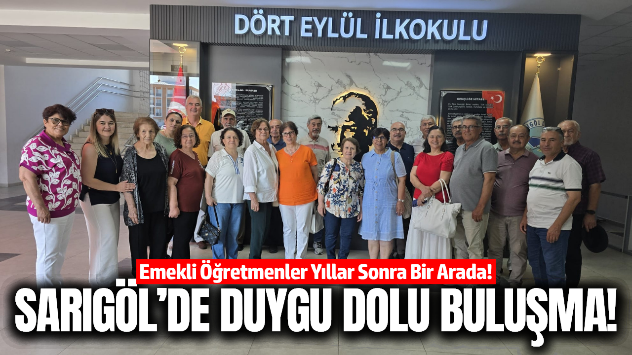 Sarıgöl'ün eğitim çınarları yıllar sonra buluştu!