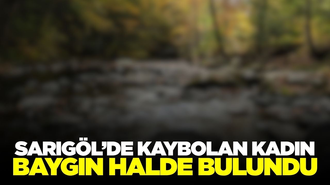 Sarıgöl'de kaybolan kadın dere yatağında baygın halde bulundu