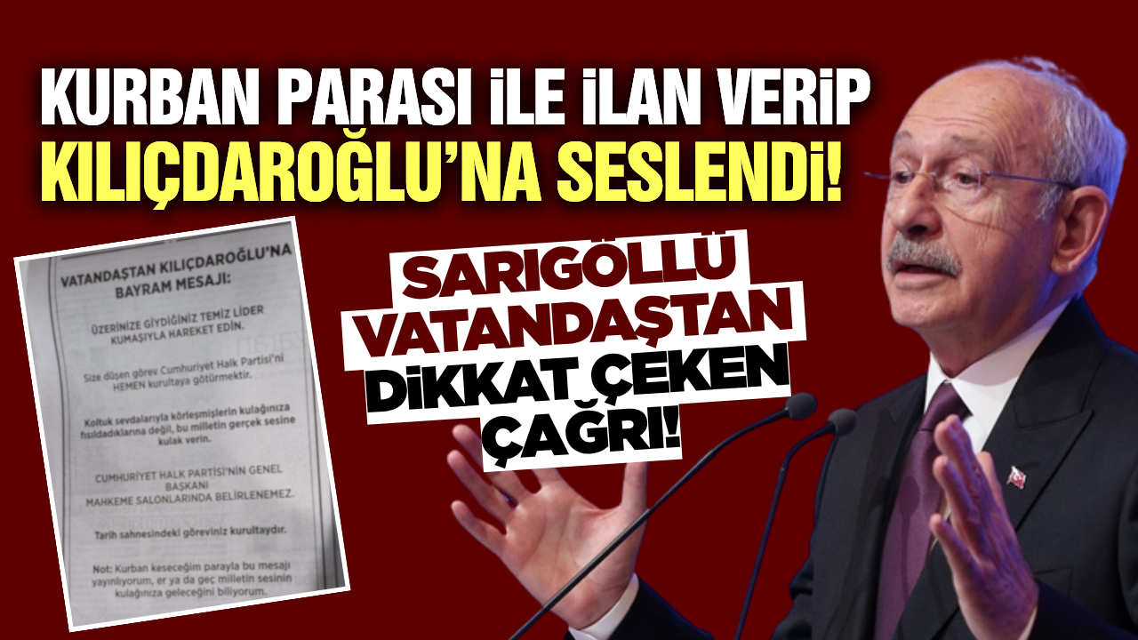 Sarıgöllü vatandaş gazeteye ilan verip Kılıçdaroğlu'na seslendi!