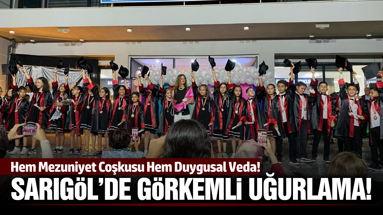 Sarıgöl'ün en büyük okulunda mezuniyet coşkusu!