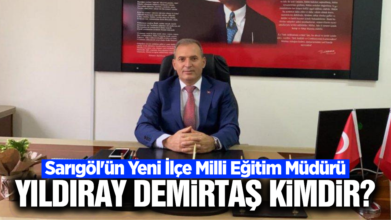 Sarıgöl'ün Yeni İlçe Milli Eğitim Müdürü Yıldıray Demirtaş Kimdir?