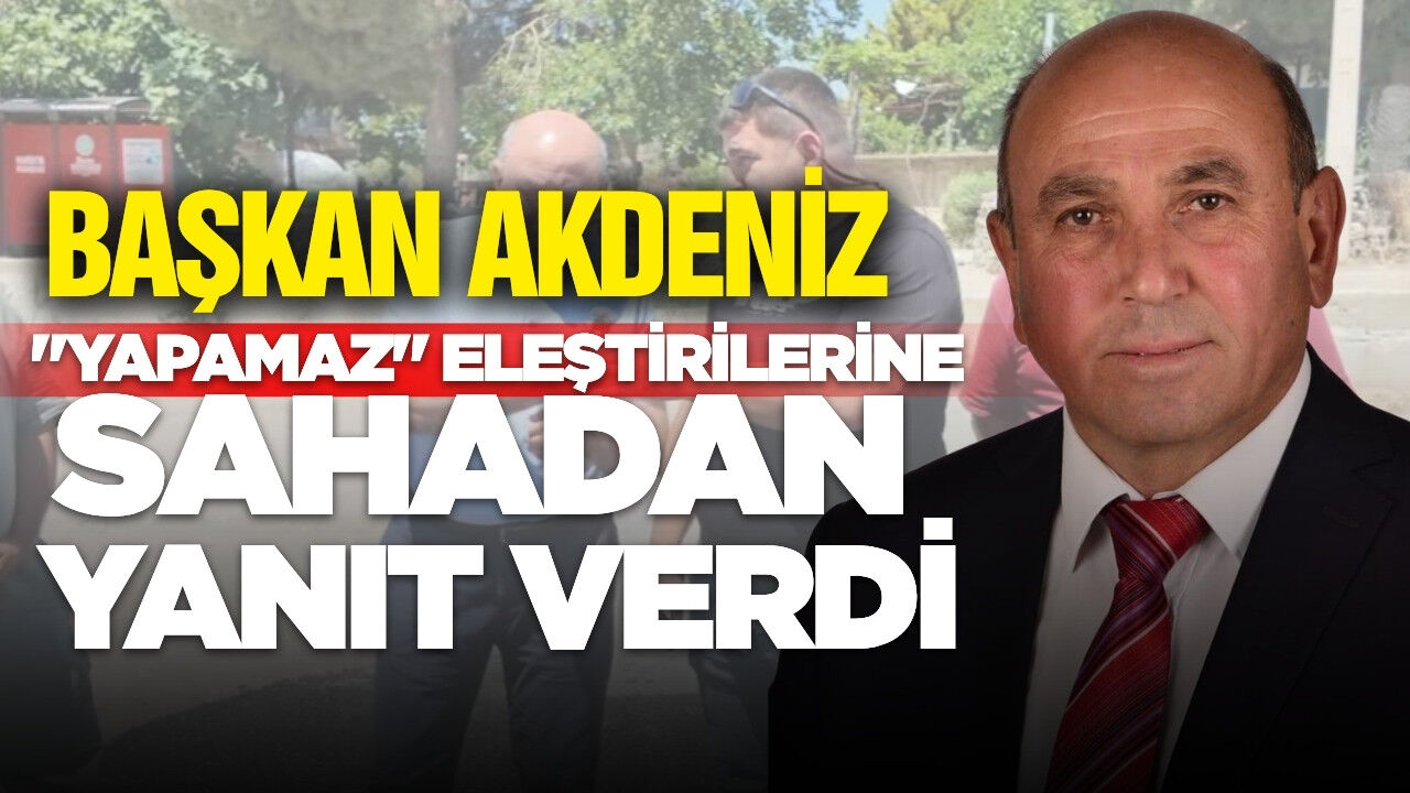 Başkan Tahsin Akdeniz "Yapamaz" eleştirilerine sahadan cevap verdi