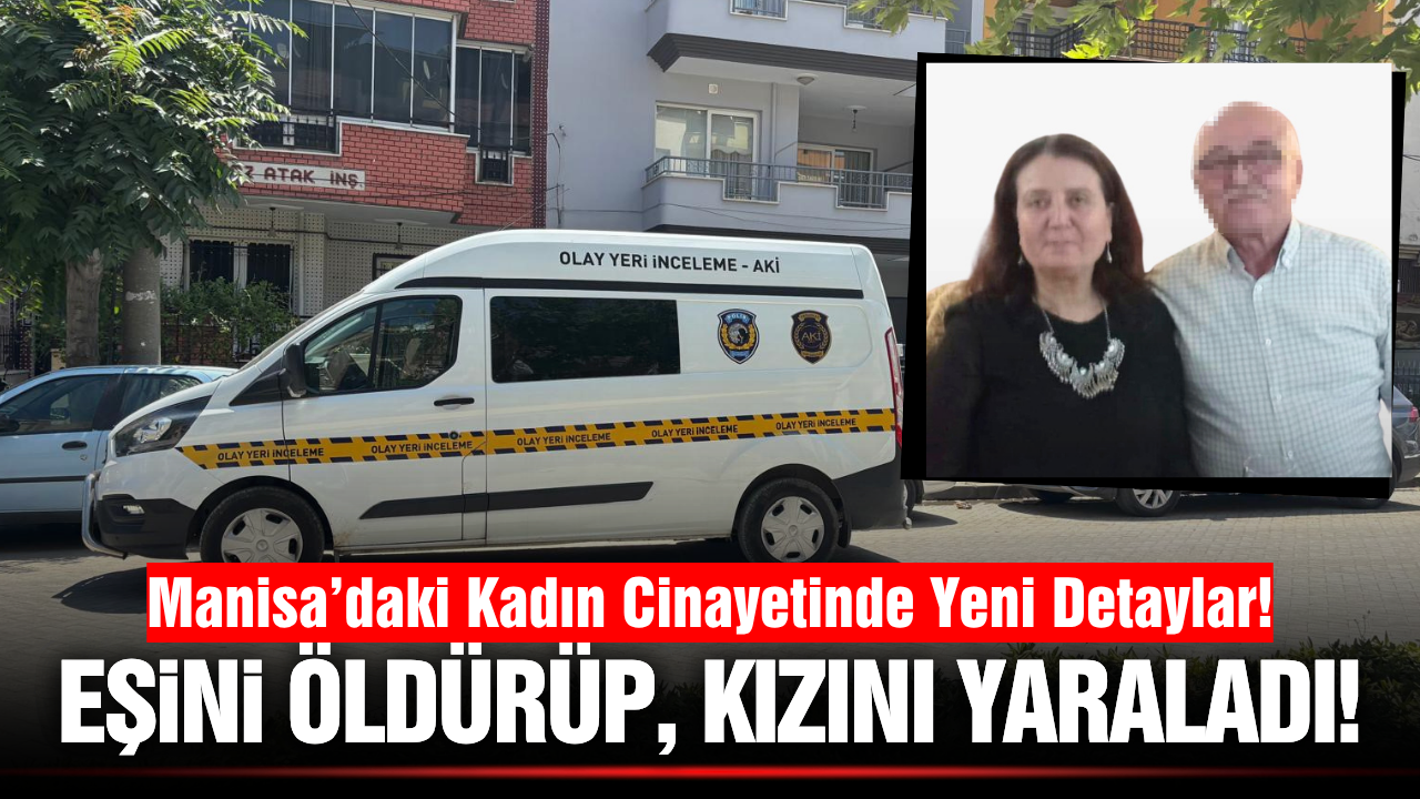 Manisa'da Hakkında Uzaklaştırma Kararı Bulunan Şahıs Eşini Öldürdü