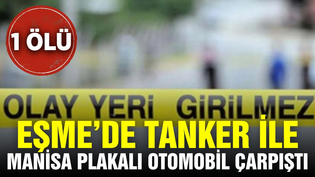 Eşme'de Manisa plakalı otomobil ile tanker çarpıştı