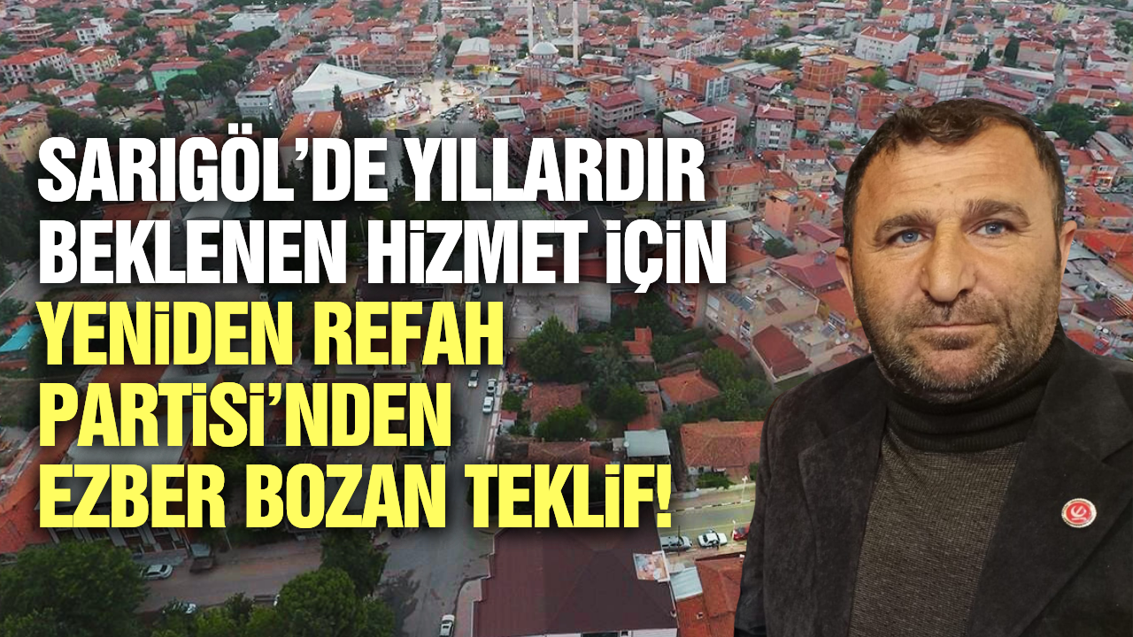 Yeniden Refah Partisi'nden Sarıgöl Belediyesi'ne çağrı!