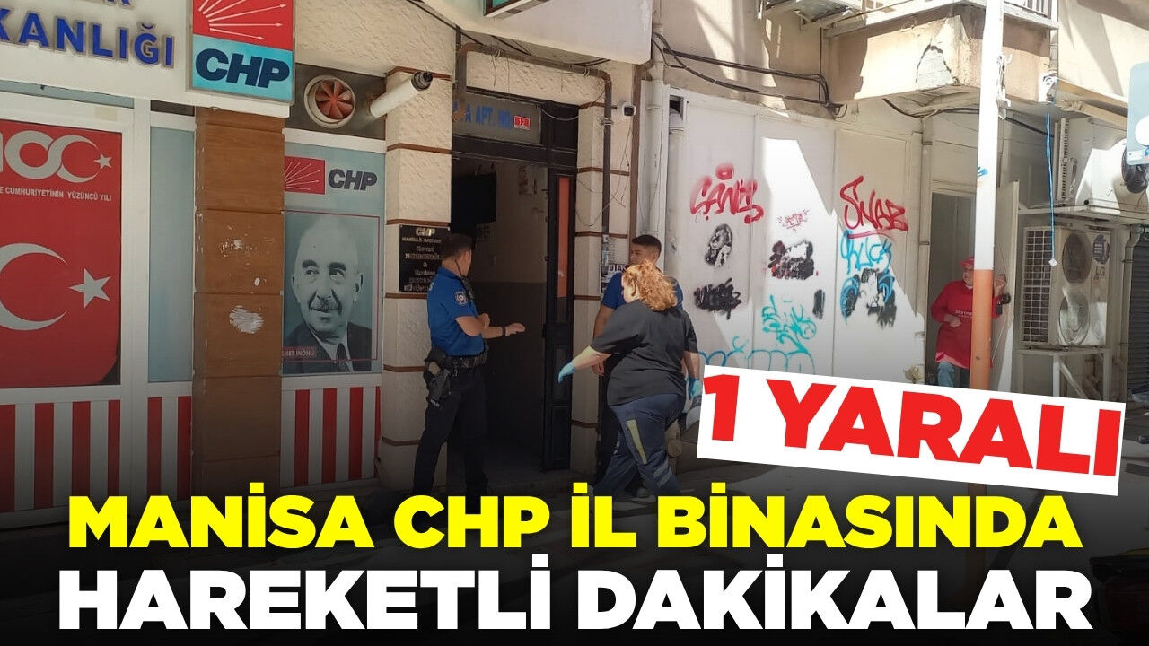 Manisa CHP İl Binasında Hareketli Dakikalar: Kavga Çıktı, 1 Yaralı