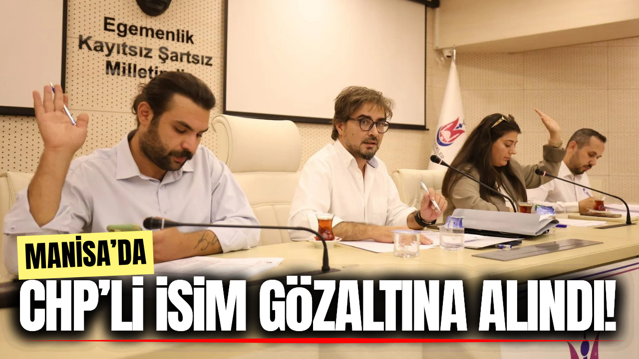 Manisa'da CHP Grup Başkanvekili Ahmet Anıl Ceylan gözaltına alındı