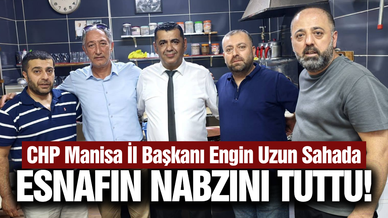 CHP Manisa İl Başkanı Engin Uzun sahaya indi!