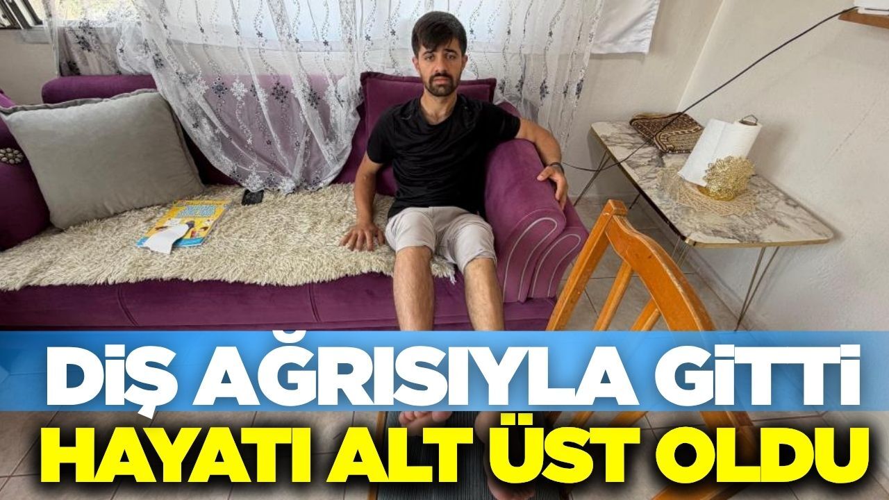 Diş tedavisi kabusa döndü: Ayağını kullanamaz hale geldi!