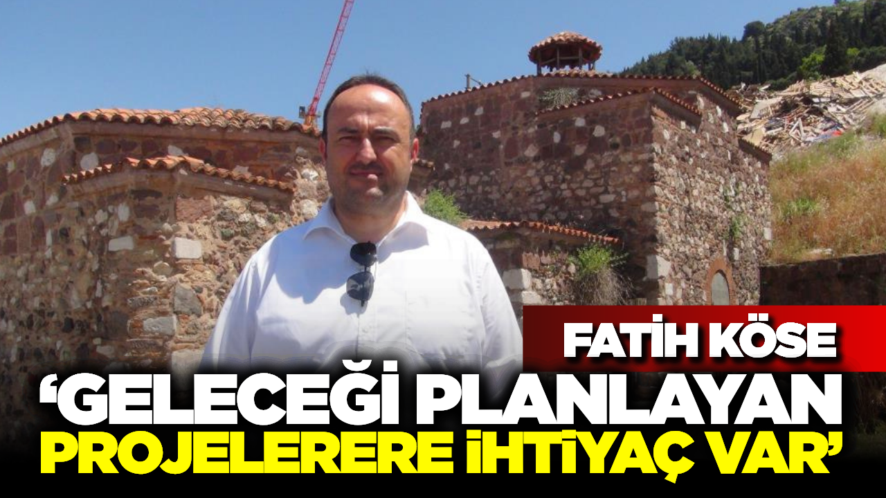 Fatih Köse’den Manisa İçin "Ortak Akıl" Çağrısı