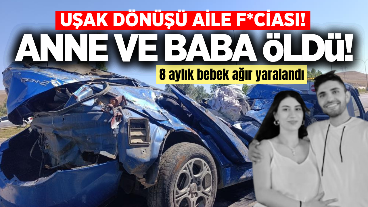 Kahreden kaza: Anne ve baba öldü, 8 aylık bebek ağır yaralandı