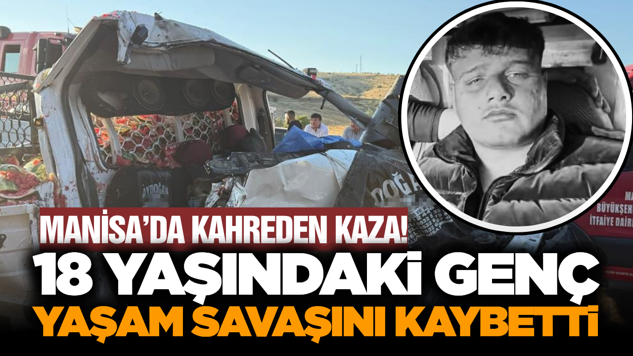 Kula’daki Feci Kazadan Acı Haber: 18 Yaşındaki Fatih Kurtarılamadı