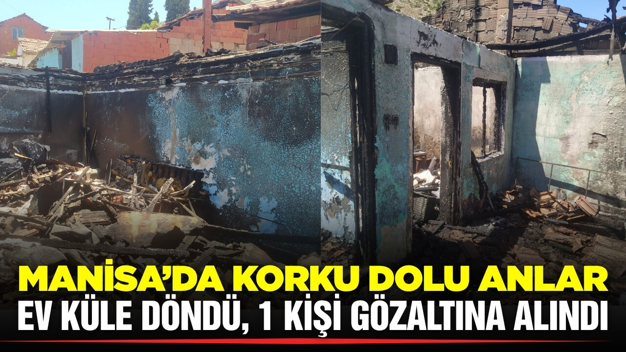 Manisa'da ev yangını: 1 kişi gözaltına alındı
