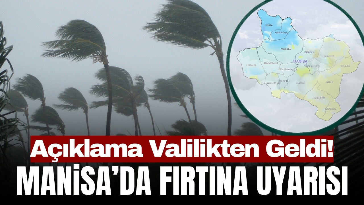 Manisa'da yarın uyarı var! Fırtına ve kuvettli rüzgar