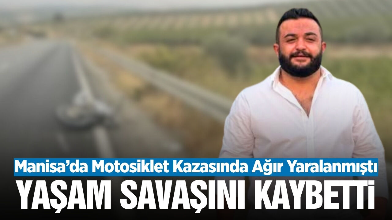 Manisa'daki motosiklet kazasından acı haber: 10 günlük yaşam savaşını kaybetti