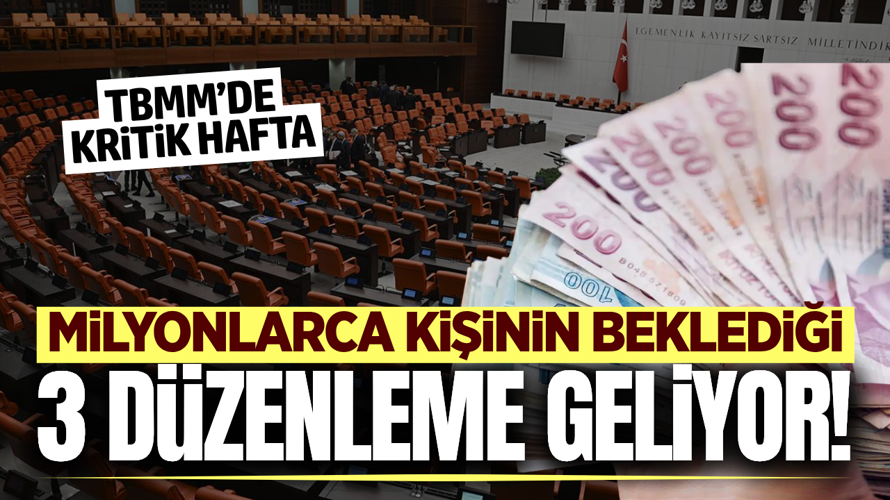Milyonları ilgilendiren 3 düzenleme Meclis’e geliyor: İşte detaylar