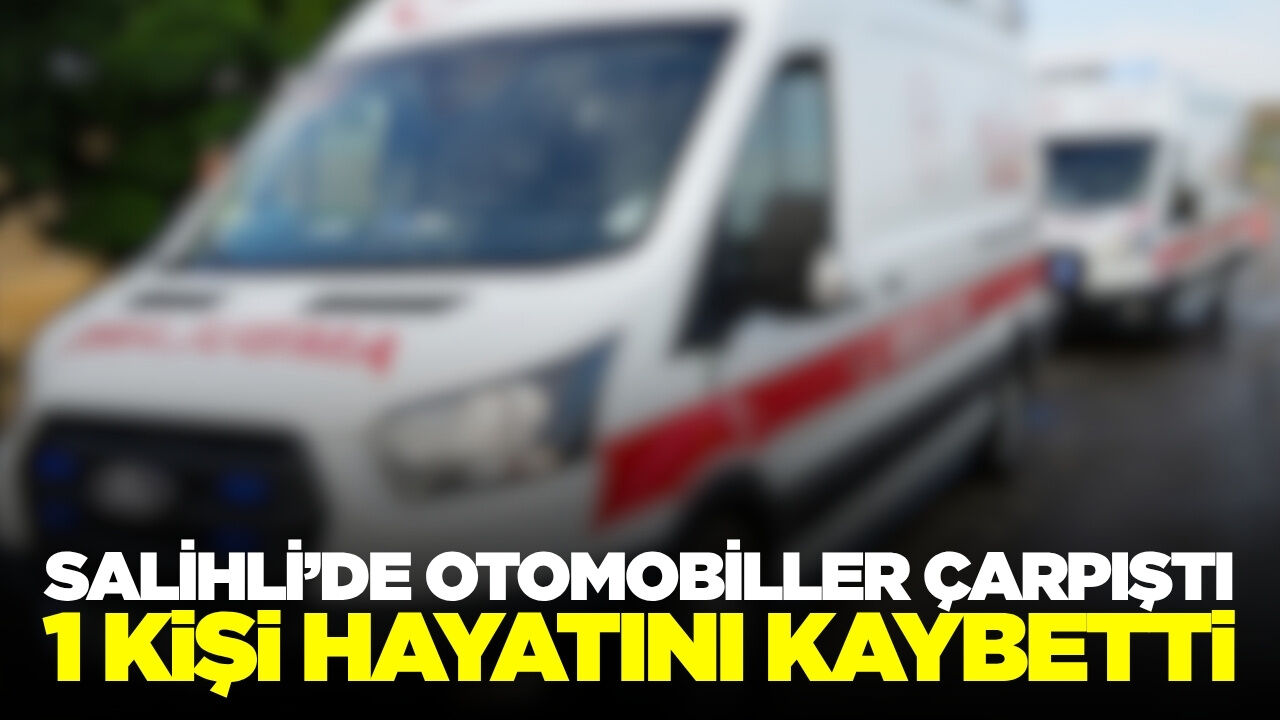Salihli'de İki Otomobil Çarpıştı: 1 Ölü