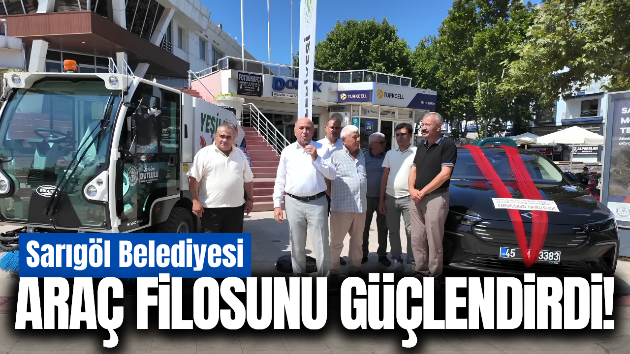 Sarıgöl Belediyesi araç filosunu güçlendirdi