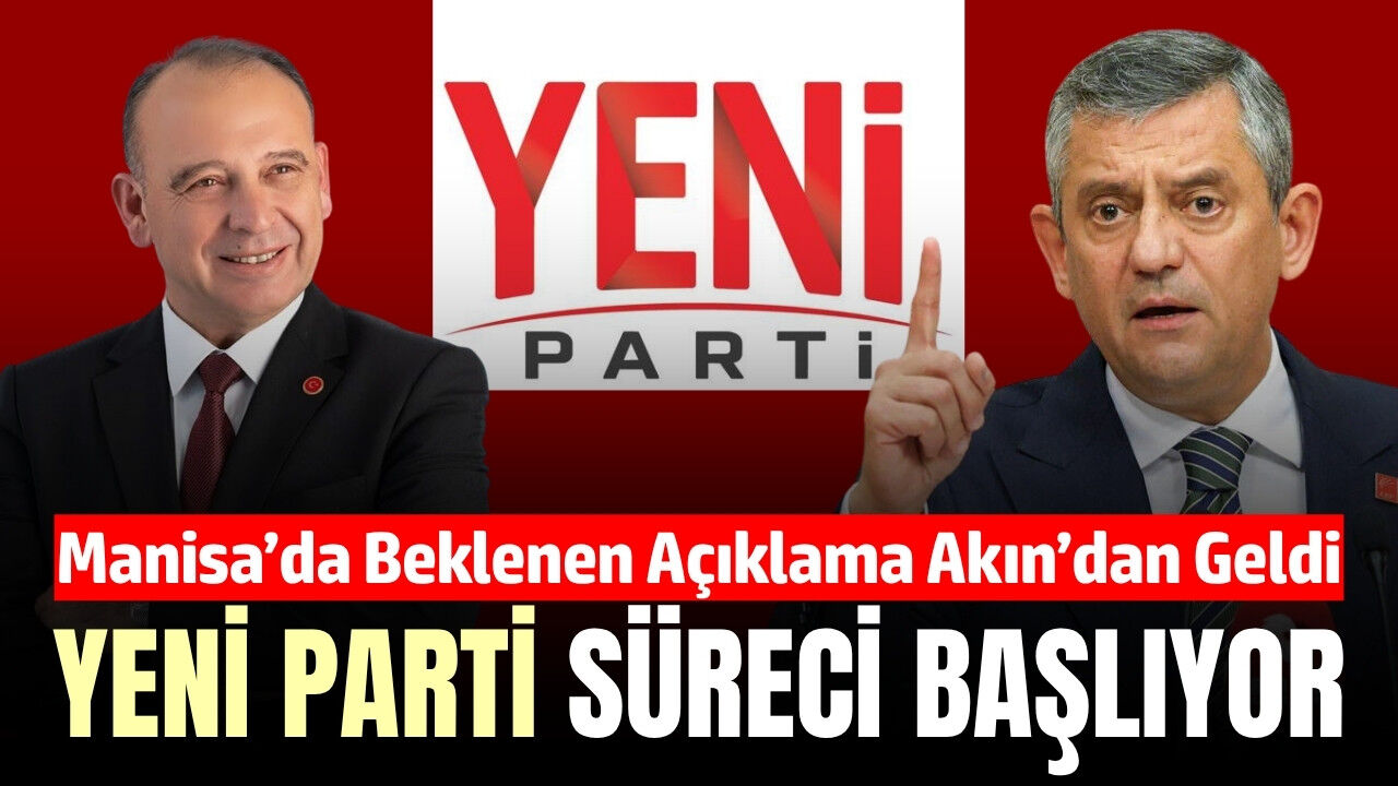 Turgutlu Belediye Başkanı Çetin Akın'dan dikkat çeken Yeni Parti açıklaması