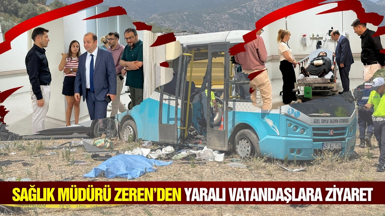 Manisa İl Sağlık Müdürü Zeren’den kazada yaralanan vatandaşlara ziyaret