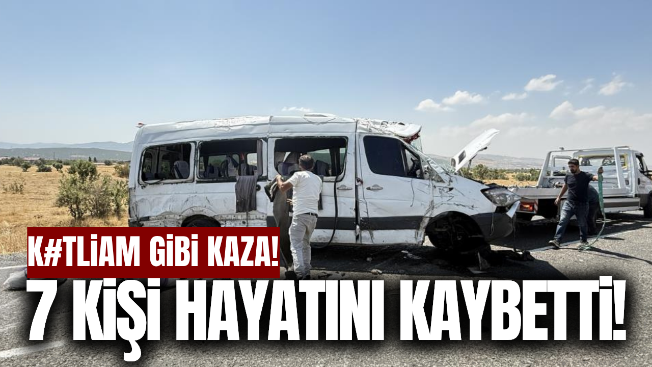 Minibüs kazasında 7 kişi hayatını kaybeti!