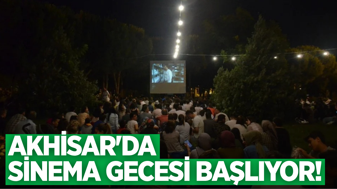 Akhisar'da açık hava sineması heyecanı!