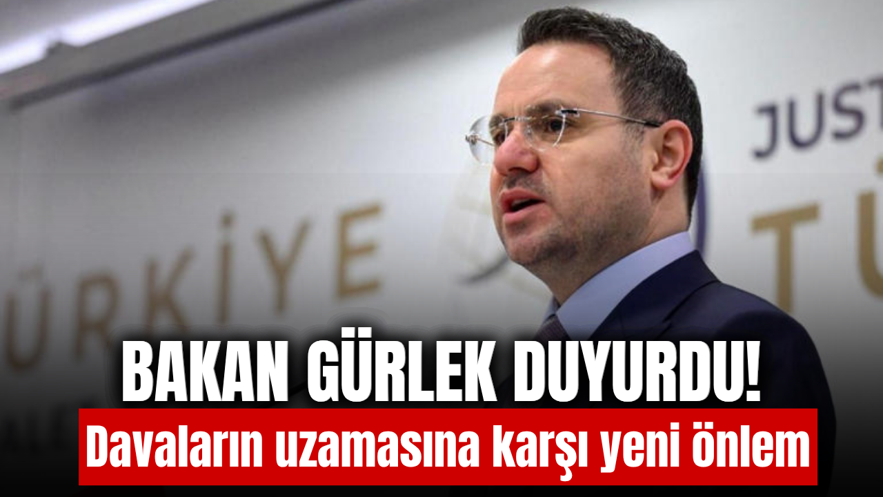 Bakan Gürlek duyurdu: Yargıda gecikmelere karşı yeni dönem