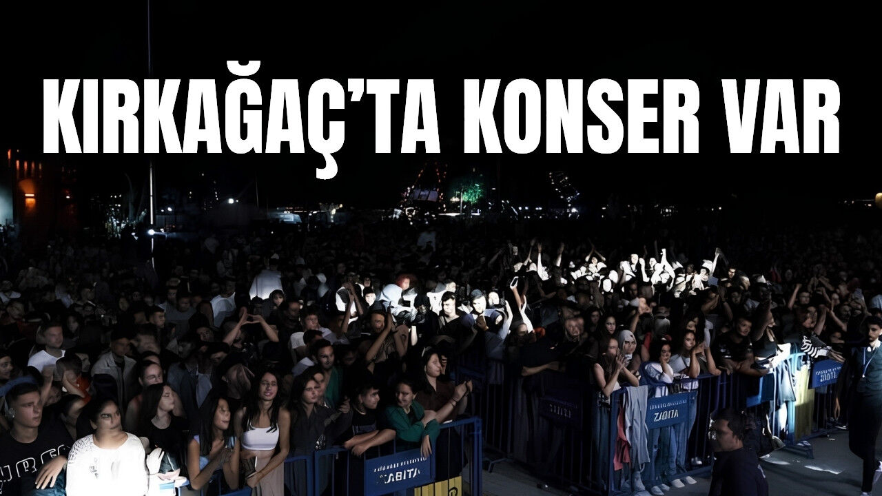 Kırkağaç'ta yarın konser zamanı! Eğlenmeye hazır olun